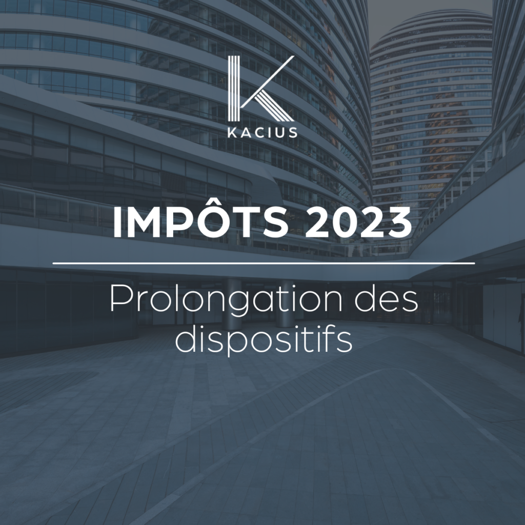 Impôts 2023 : prolongation de certains dispositifs !