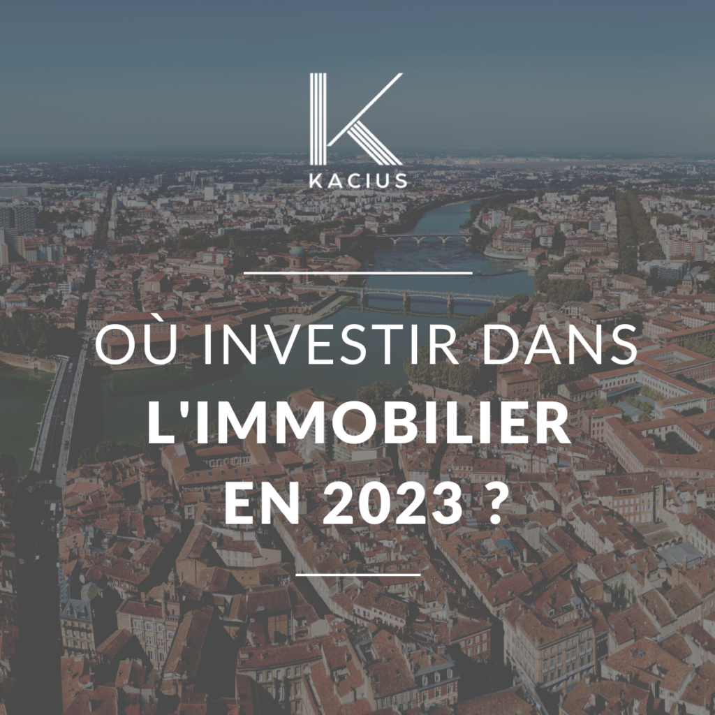 Où investir dans l’immobilier en 2023 ?